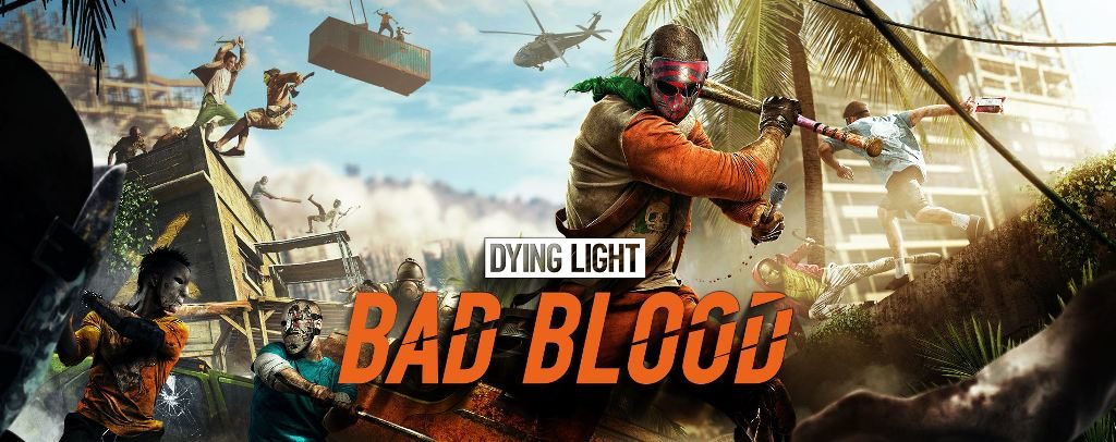 Dying Light Bad Blood early acces