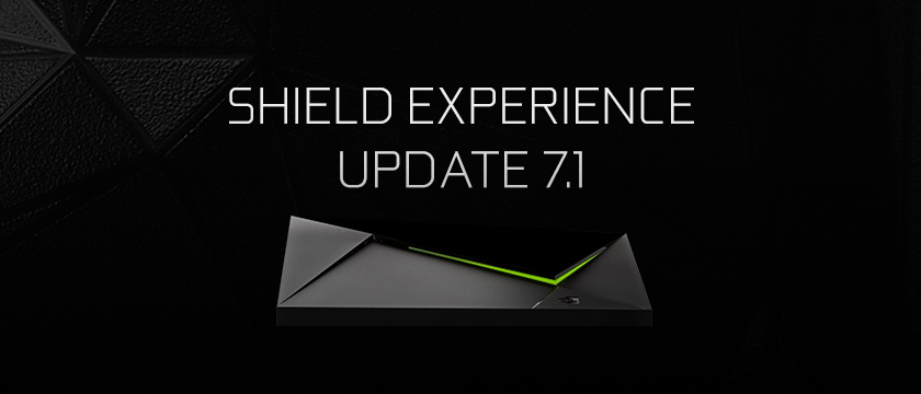 Nowa aktualizacja OTA (SHIELD Experience Upgrade 7.1) dla urządzenia SHIELD TV