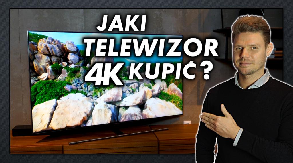 Jaki telewizor do 4K Ultra HD kupić? | WIDEO |