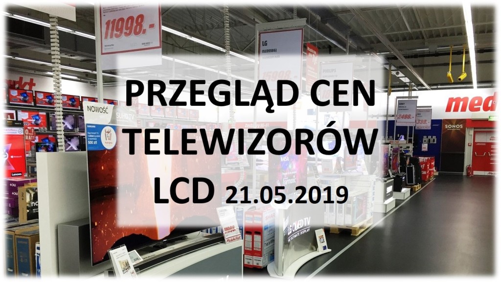 Przegląd cen popularnych LCD LED i QLED | MAJ 2019 |