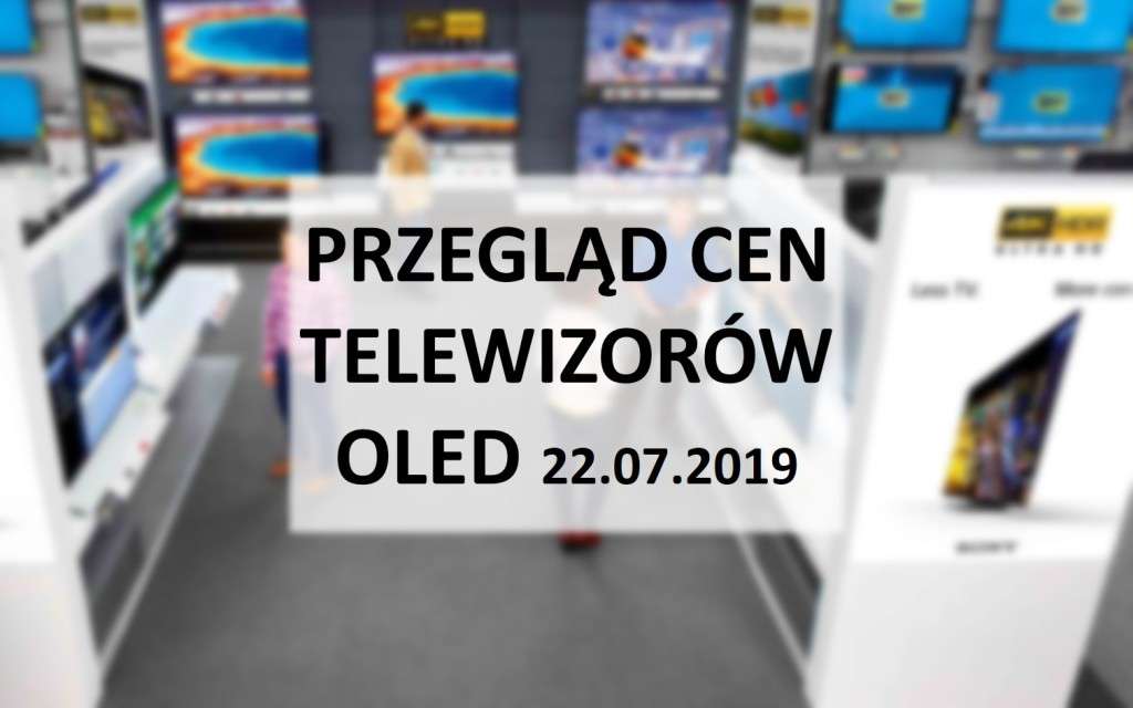 Przegląd-cen-telewizorów-OLED-22_lipca_2019