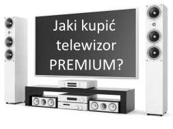 Jaki kupić telewizor premium sierpień 2019
