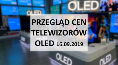 Przegląd cen telewizorów OLED 16 wrzesień 2019