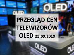 Przegląd cen telewizorów OLED 23 wrzesień 2019
