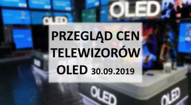 Przegląd cen telewizorów OLED 30 wrzesień 2019