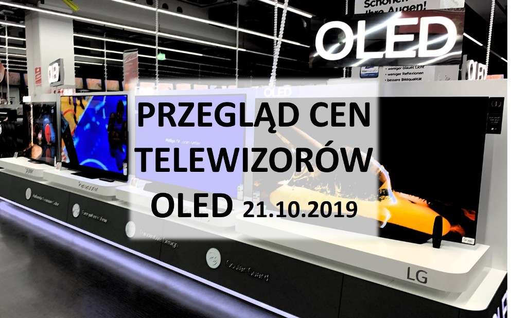 Przegląd cen telewizorów OLED 21 październik 2019