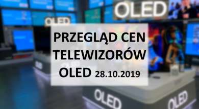 Przegląd cen telewizorów OLED 28 październik 2019