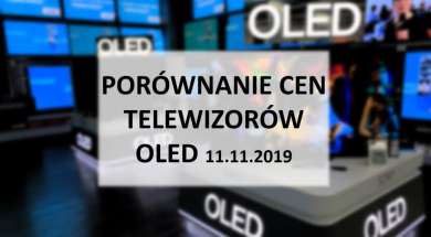 Porównanie cen telewizorów OLED 11 listopad 2019