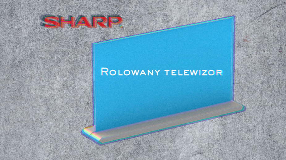 Rolowany telewizor Sharp – mamy rendery i wideo!