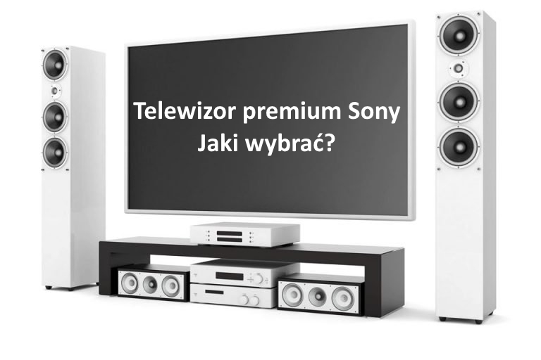 Jaki wybrać telewizor premium od Sony - OLED czy LCD? Podpowiadamy