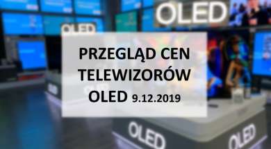 Przeglad cen telewizorow oled 9 grudnia 2019