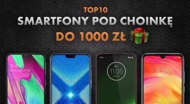 Najlepsze smartfony pod choinkę do 1000 zł | NASZE TOP 10