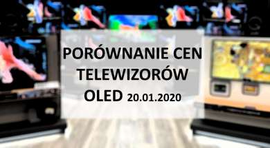 Porównanie cen telewizorów OLED 20 styczeń 2020