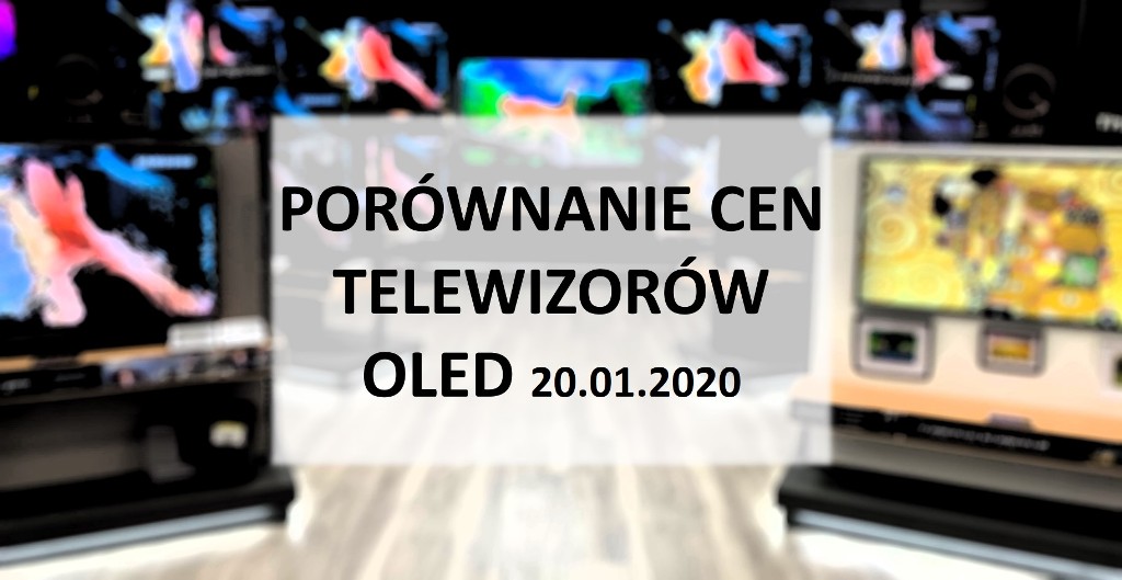 Porównanie cen telewizorów OLED | 20 STYCZNIA 2020