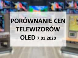 Porównanie cen telewizorów OLED 7 styczeń 2020