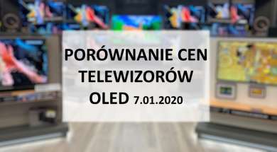Porównanie cen telewizorów OLED 7 styczeń 2020