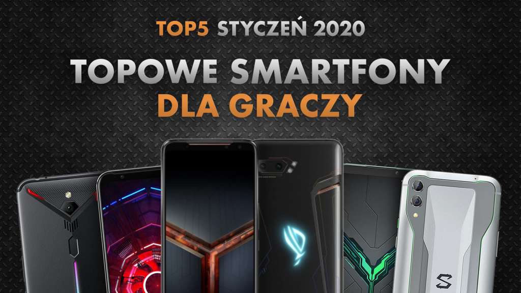 Najlepsze smartfony dla miłośników gier | NASZE TOP 5 | Styczeń 2020