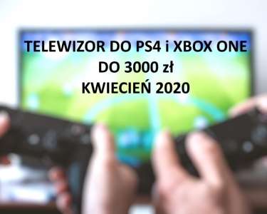 Telewizor do konsoli do 3000 zł TOP 5 kwiecień 2020