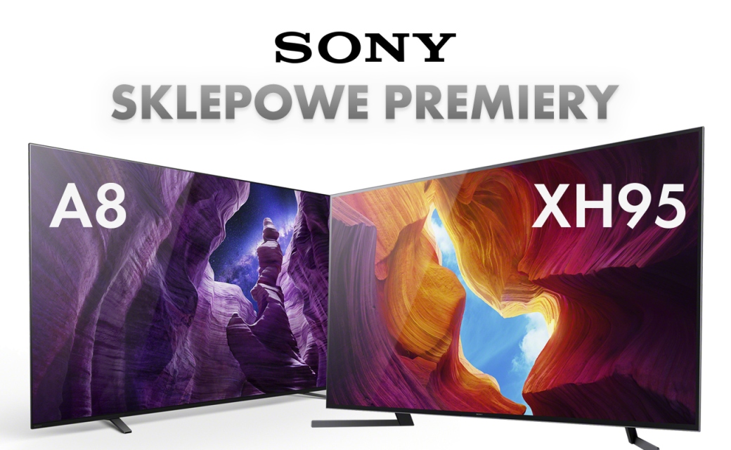 Sklepowa premiera nowych telewizorów Sony 2020 w Media Expert – OLED A8 i flagowy XH95 już dostępne! Jakie ceny?