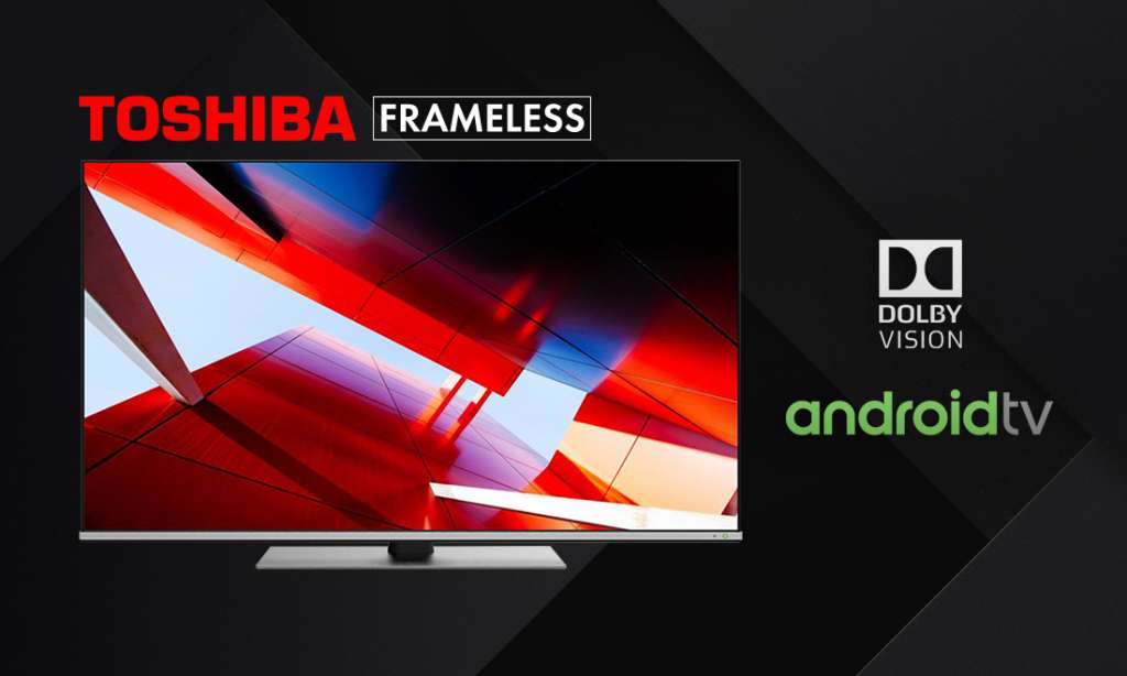 Nowy kierunek w designie telewizorów? Debiutują bezramkowe telewizory Toshiba 4K z Android TV i Dolby Vision