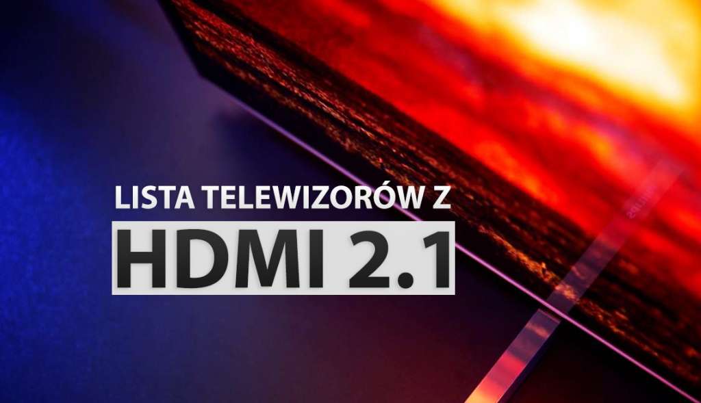 Lista telewizorów z portem HDMI 2.1 aktualizacja