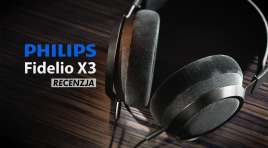 Wielki powrót audiofilskiej marki Philips Fidelio | TEST | Luksusowe słuchawki Fidelio X3 za 1599 zł