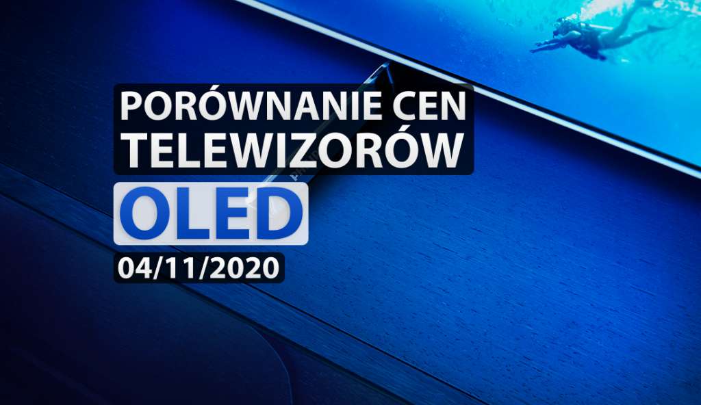 Porównanie cen telewizorów OLED | 4 LISTOPADA 2020 | Jaki model wybrać?