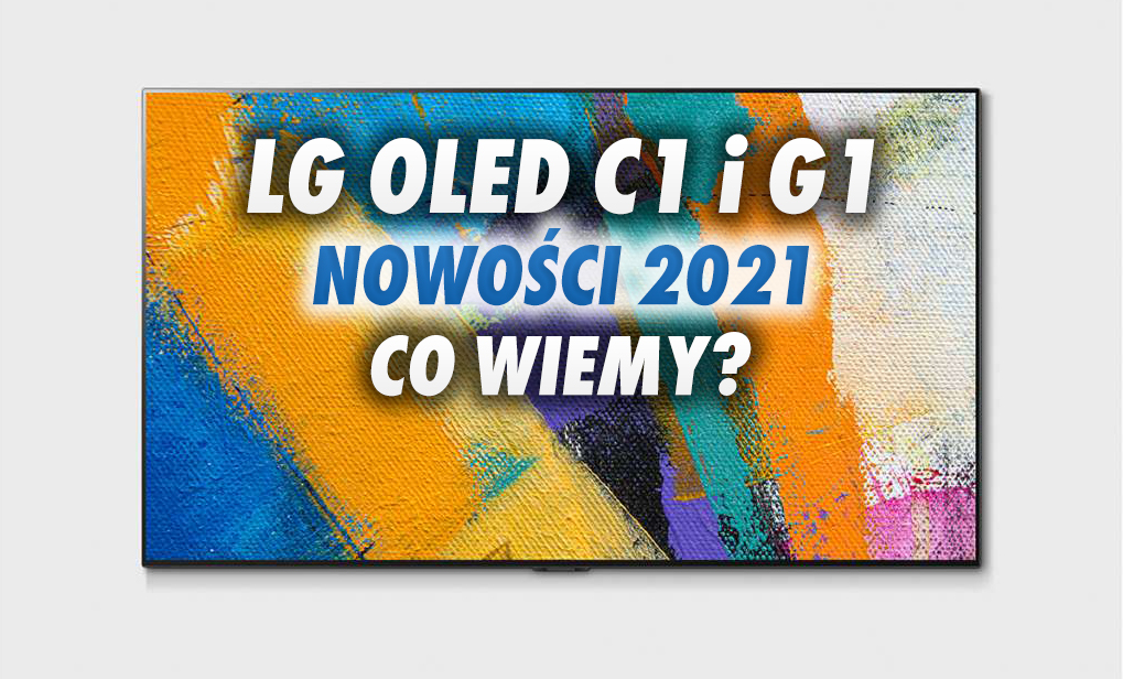 Nowe telewizory LG OLED będą się nazywać C1 i G1. Nadchodzi czas tańszych 77-calowych modeli?