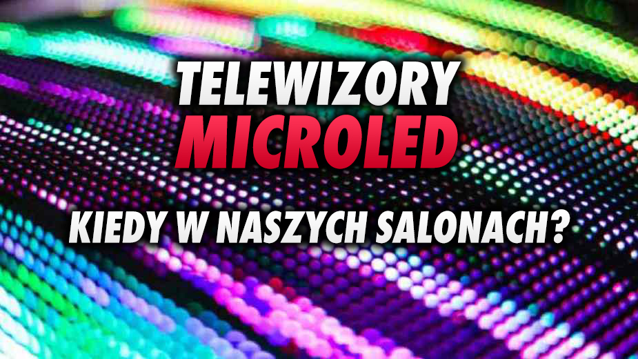 Czy spektakularne telewizory MicroLED staną się wkrótce osiągalne cenowo? Szczegółowy raport nie pozostawia złudzeń