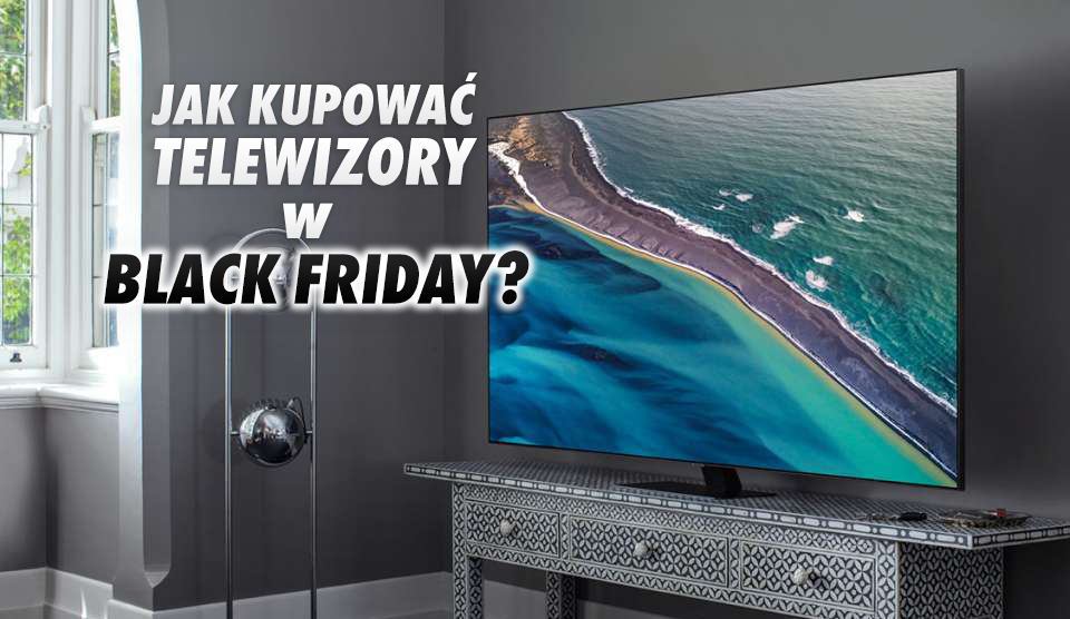 Samsung: poradnik dla kupujących telewizory w Black Friday. Jak dobrać odpowiedni model dla swoich potrzeb?