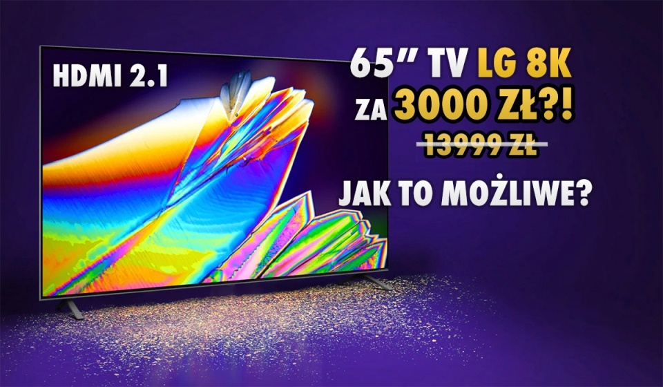 Tego jeszcze nie było: 65 calowy LG TV 8K z HDMI 2.1 za 3000 zł. Alternatywa dla monitora? Gdzie i na jakich zasadach?