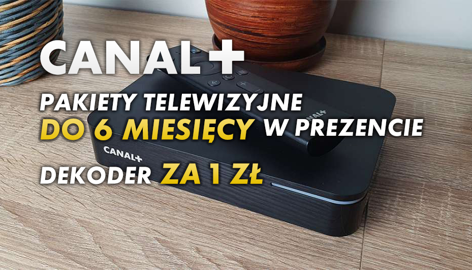 Nowy dekoder 4K z Android TV za 1zł, do 6 miesięcy w prezencie wybrane pakiety. Ostatnie dni promocji CANAL+. Jak skorzystać z oferty?