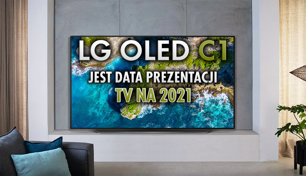 Poznaliśmy datę prezentacji nowych telewizorów LG OLED na 2021 rok! Model C1 już zgarnął nagrodę od kapituły targów CES