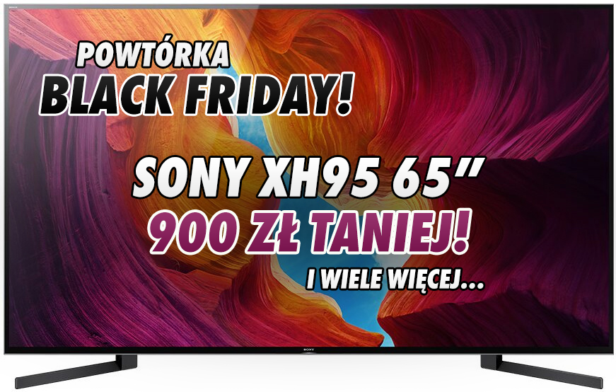 Powtórka Black Firday w popularnej sieci – telewizor Sony XH95 65″ prawie 1000 zł taniej! Przeceniono także inne modele – gdzie kupić?