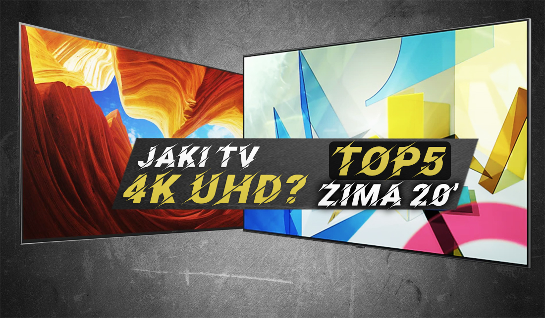 Jaki kupić telewizor 4K UHD? | TOP5 ZIMA 2020 | Testujemy najkorzystniejsze modele cena / jakość