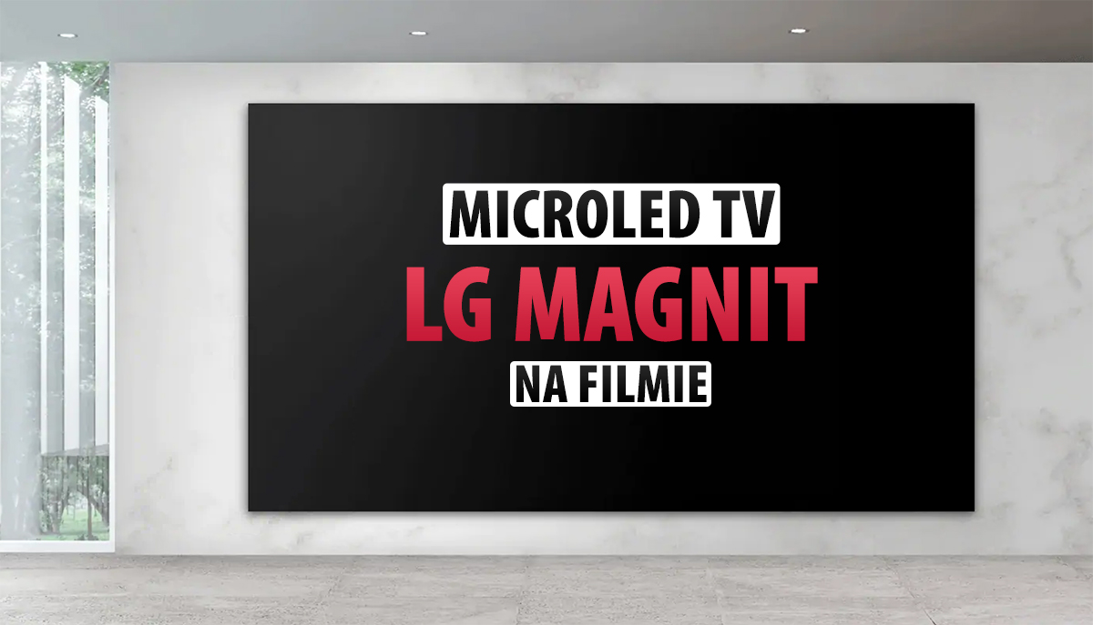 LG jako kolejny duży gracz prezentuje telewizor MicroLED! Zobaczcie jak wygląda i działa MAGNIT - przyszłość kina domowego