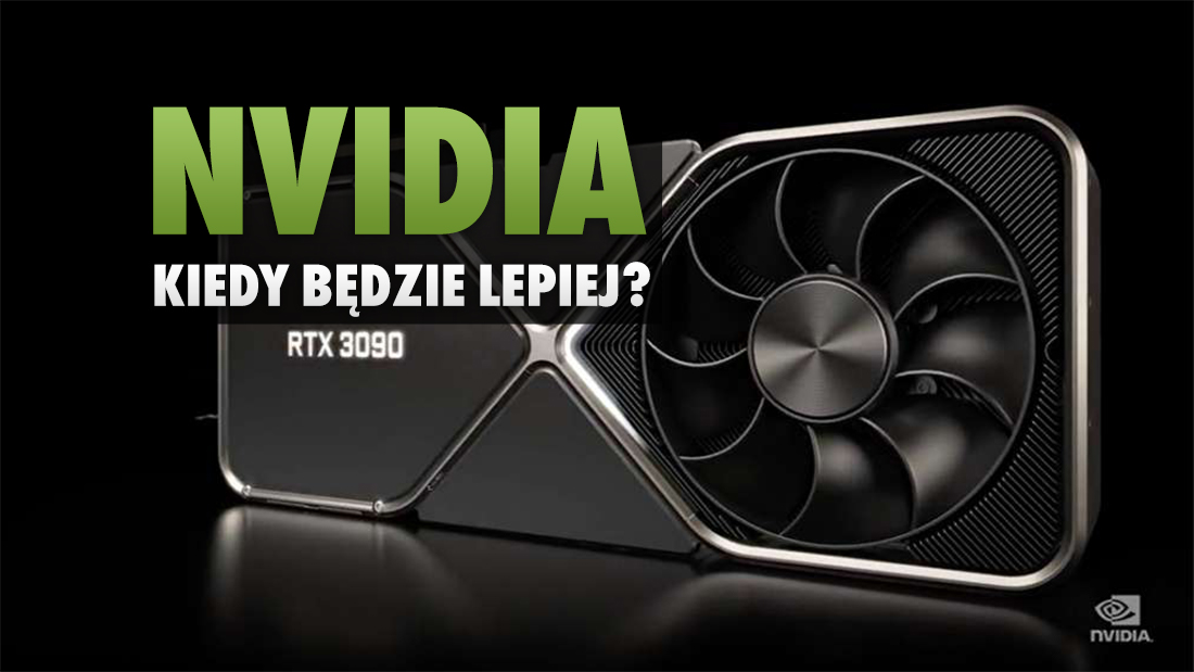 Karty graficzne: NVIDIA potwierdza czarny scenariusz. GeForce RTX 30 nie do kupienia w 2021 roku!
