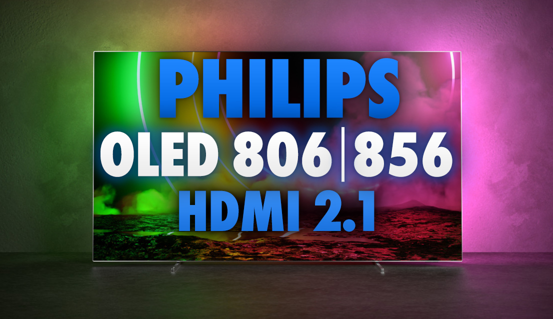 Philips ogłasza nowy TV OLED 806 / 856! Następca zdobywcy nagrody EISA wreszcie z HDMI 2.1 4K120Hz i 4-stronnym Ambilight!