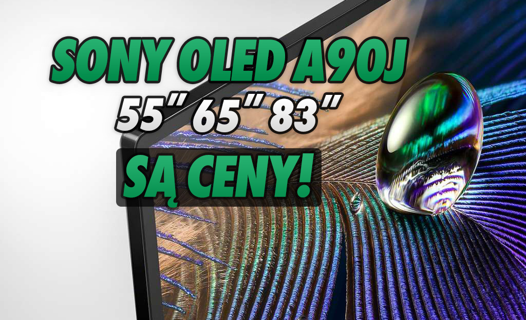 Poznaliśmy ceny i daty przedsprzedaży flagowego telewizora Sony 4K OLED A90J na 2021! Model 83″ będzie zaskakująco tani?