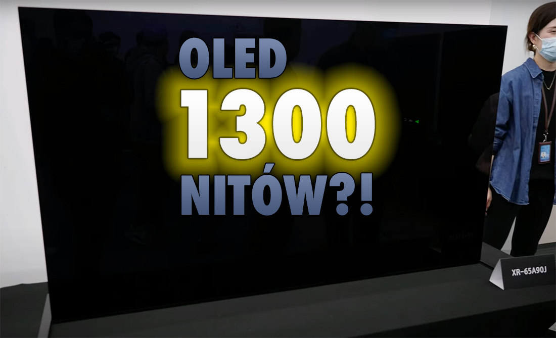 Według Sony nowy telewizor OLED A90J generuje ponad 1300 nitów jasności HDR! Czy to w ogóle możliwe?