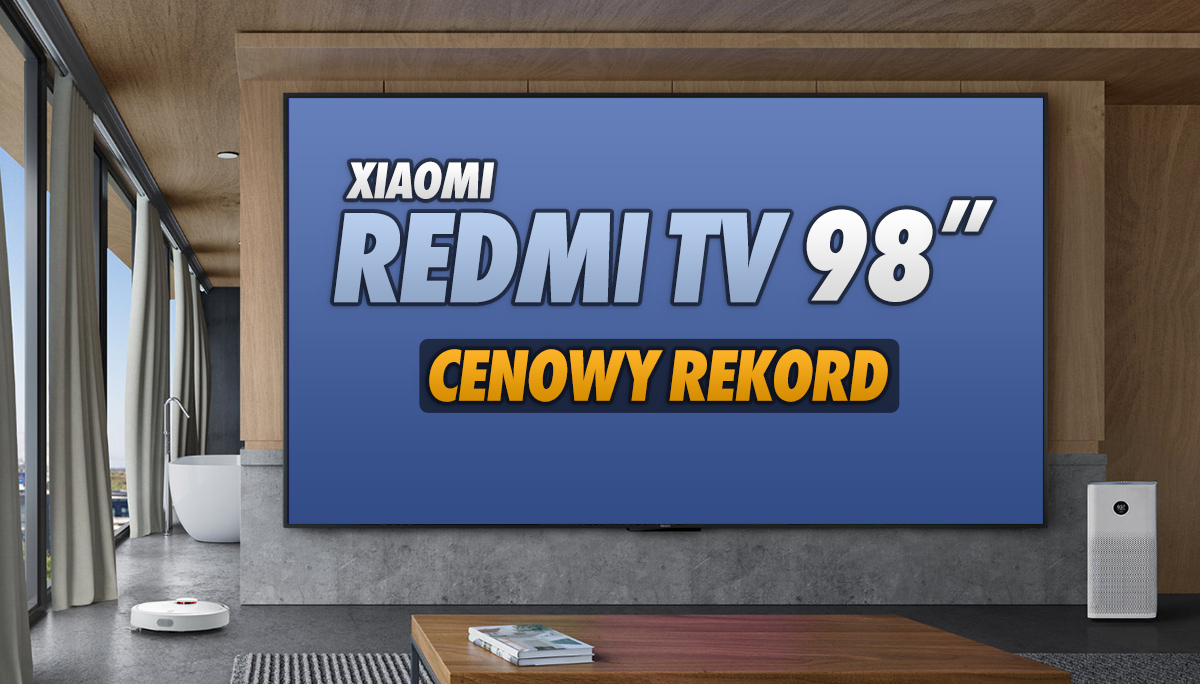 Potężny 98-calowy telewizor Xiaomi Redmi bije rekordy sprzedaży! W takiej cenie byłby hitem wszędzie - czy zobaczymy go w Polsce?