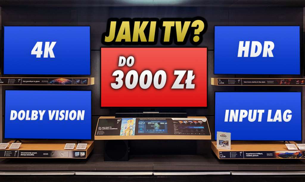 Na co zwrócić uwagę kupując telewizor do 3000 zł? Proponujemy i testujemy wybrane modele