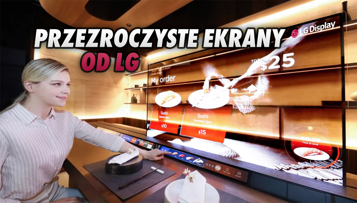 CES 2021: LG zaprezentuje serię przezroczystych ekranów OLED – wreszcie do zastosowania w kinie domowym! Przyszłość już tu jest?