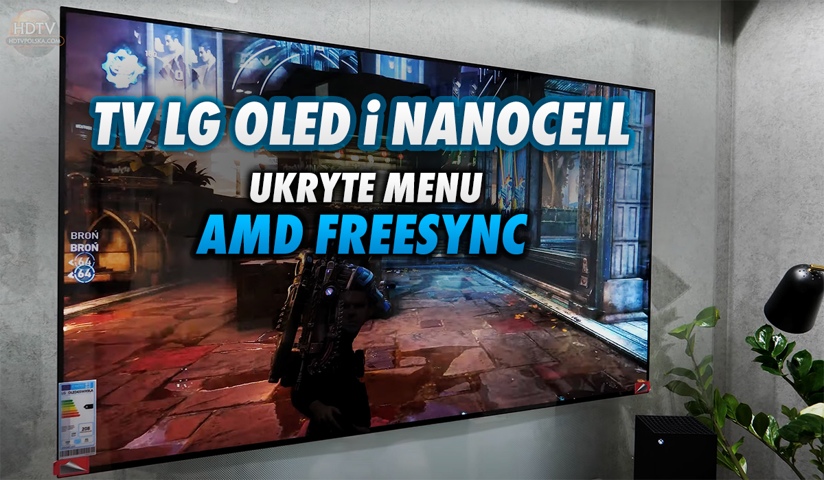 Ukryte menu FreeSync dla graczy w telewizorach LG OLED i NanoCell. Jak się do niego dostać?