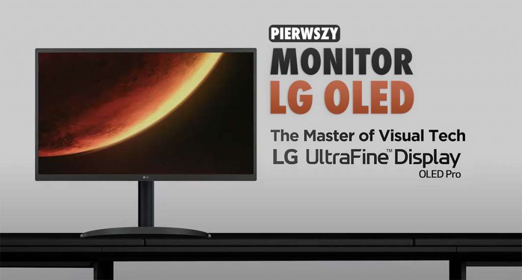 LG pokazało swój pierwszy monitor 4K OLED. Model UltraFine OLED Pro jest dedykowany profesjonalistom