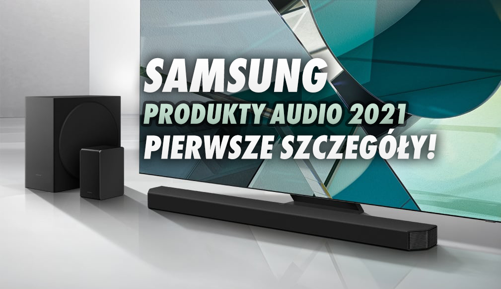 Tego jeszcze nie było: Samsung zapowiada 11.1.4-kanałowy soundbar Q950A z 21 głośnikami! Pierwsze detale o ofercie audio na 2021 rok