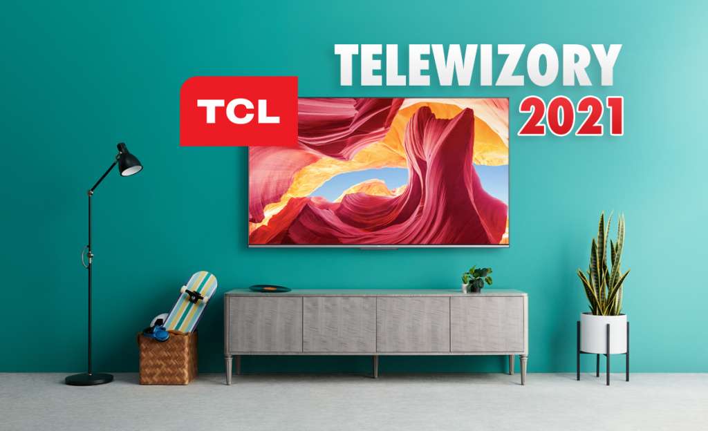 Tak wyglądają telewizory TCL MiniLED, QLED i 4K HDR na 2021 rok - w Polsce już wiosną! W ofercie także nowy soundbar z Dolby Atmos