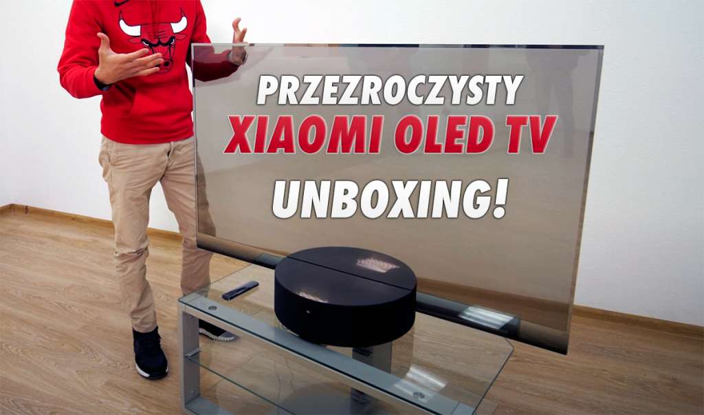 Pierwszy unboxing przezroczystego OLED TV 55" od Xiaomi! Rewolucja? Jak działa i wygląda nowy ekran?