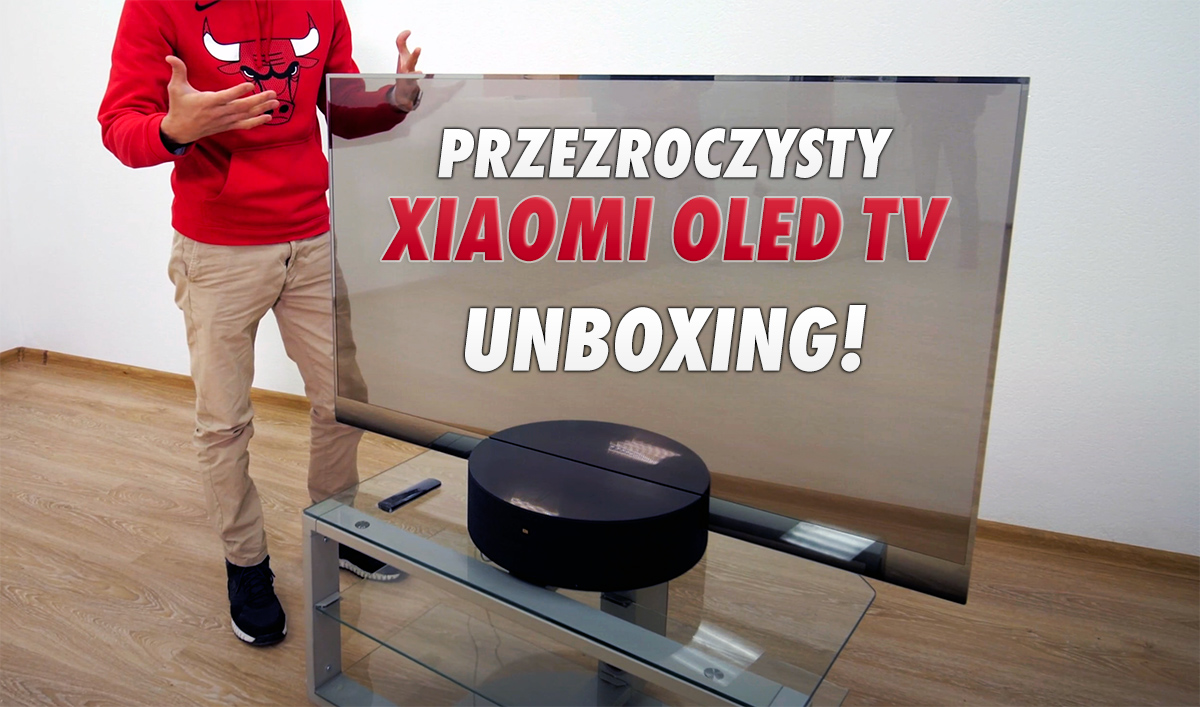 Pierwszy unboxing przezroczystego OLED TV 55″ od Xiaomi! Rewolucja? Jak działa i wygląda nowy ekran?