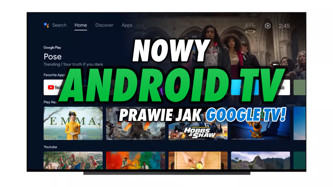Android TV: rusza wielka aktualizacja, która niemal zmienia interfejs w nowy Google TV! Jak sprawdzić dostępność?